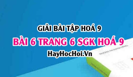 Giải bài 6 trang 6 SGK Hoá 9: Tính chất hoá học của Oxit, phân loại Oxit